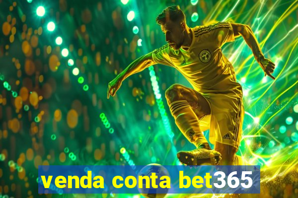 venda conta bet365